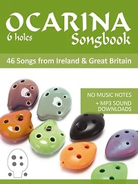 6-hole Ocarina Songbook - 46 Songs from Ireland & Great Britain: No music notes + MP3-Sound downloads