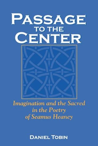 Passage To The Center: Imagination And Sacred Poetry Of Seamus Heaney