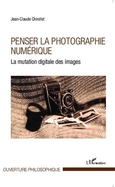 Penser la photographie numérique: La mutation digitale des images