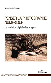 Penser la photographie numérique: La mutation digitale des images