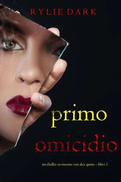 Primo: Omicidio (Un Thriller Avvincente con Alex Quinn Libro 1)