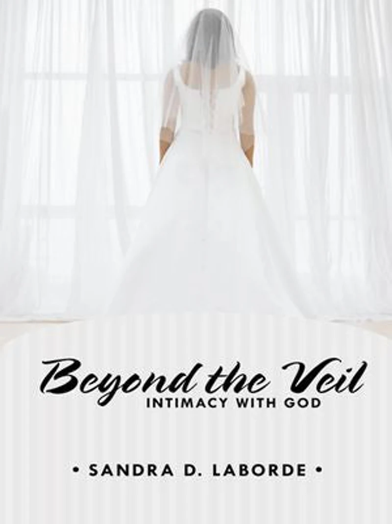Beyond The Veil: Intimacy With God
