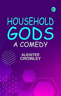 Household Gods: A Comedy