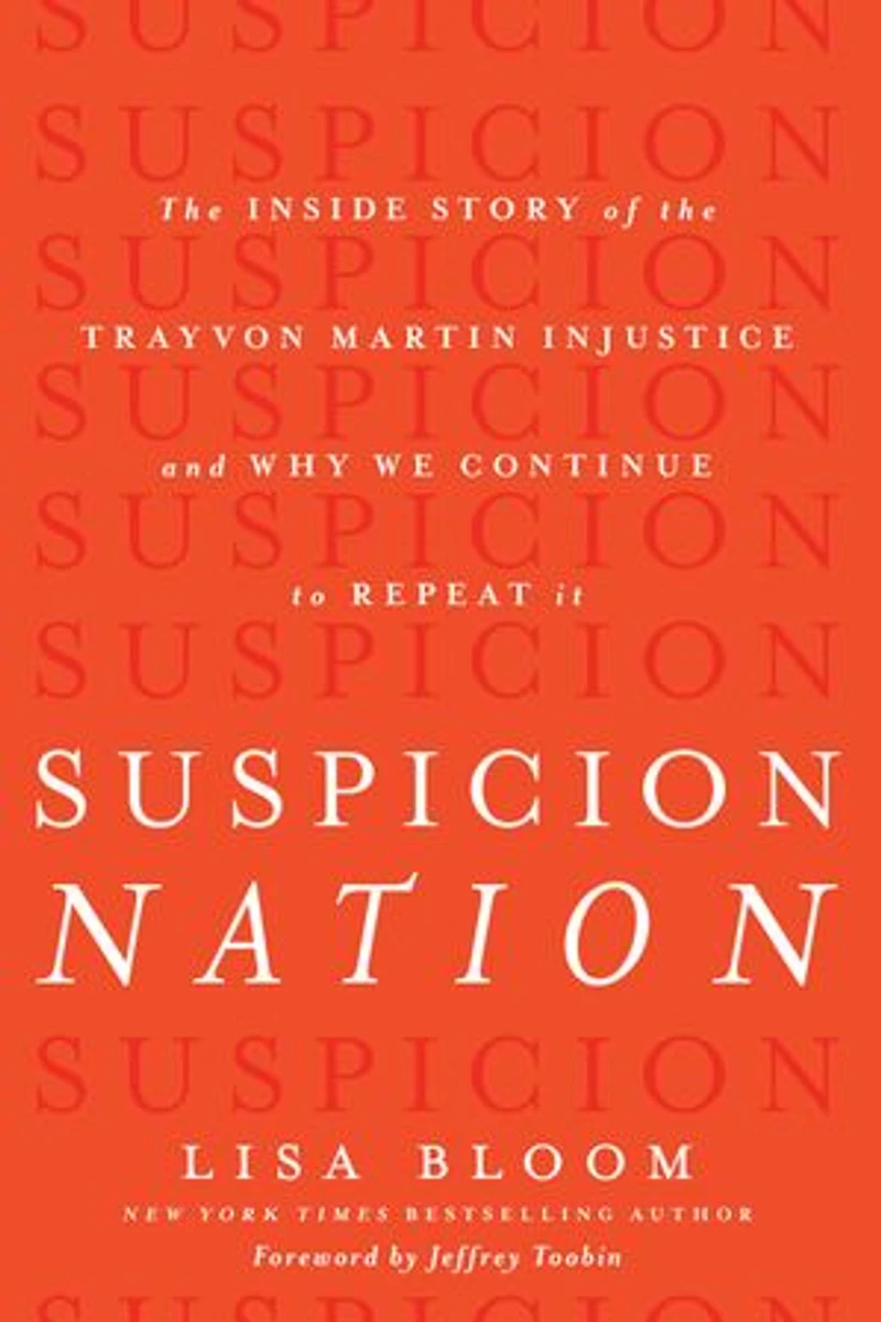 Suspicion Nation: the Inside Story of Trayvon Martin Injustice and Why We Continue to Repeat It