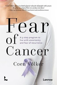 Fear of cancer: A 5-step program to live with uncertainty and fear of recurrence