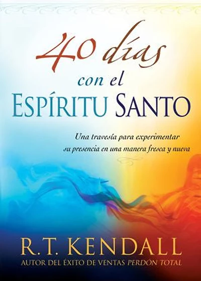 40 días con el Espíritu Santo: Una travesía para experimentar su presencia en una manera fresca y nueva