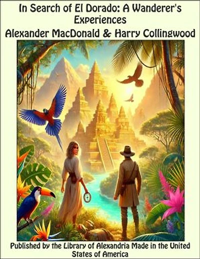 In Search of El Dorado: A Wanderer's Experiences