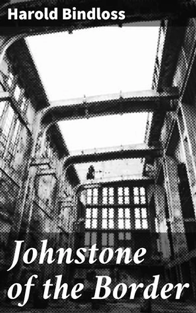 Johnstone of the Border: Enriched edition. Love, Duty, and Betrayal in the Scottish Borderlands
