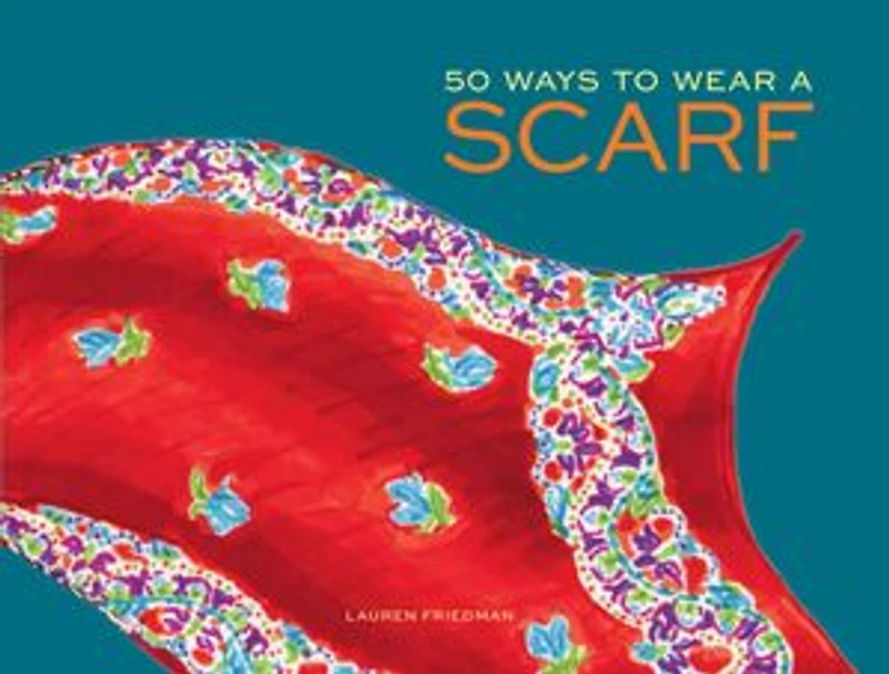 50 Ways to Wear a Scarf: (fashion Books, Fall And Winter Fashion Scarf Books)