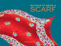 50 Ways to Wear a Scarf: (fashion Books, Fall And Winter Fashion Scarf Books)