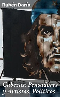 Cabezas: Pensadores y Artistas, Políticos: Edición enriquecida. Reflexiones sobre la intersección del arte y la política en la historia