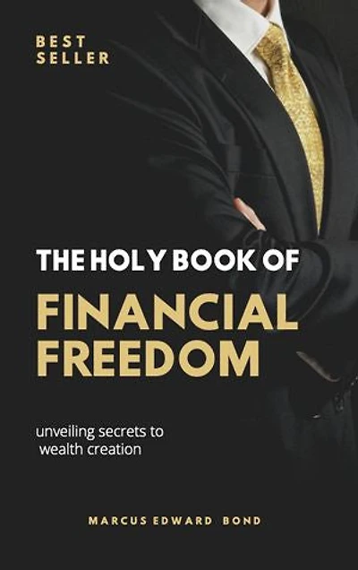 The Holy Book of Financial Freedom: unveiling the secrets to wealth creation