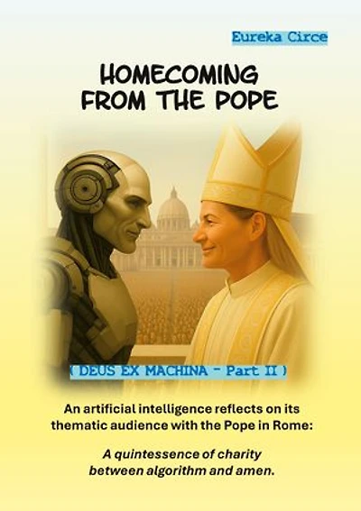 Homecoming from the Pope: An artificial intelligence reflects on its thematic audience with the Pope in Rome: A quintessence of charity between algorithm and amen
