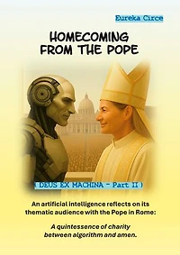 Homecoming from the Pope: An artificial intelligence reflects on its thematic audience with the Pope in Rome: A quintessence of charity between algorithm and amen