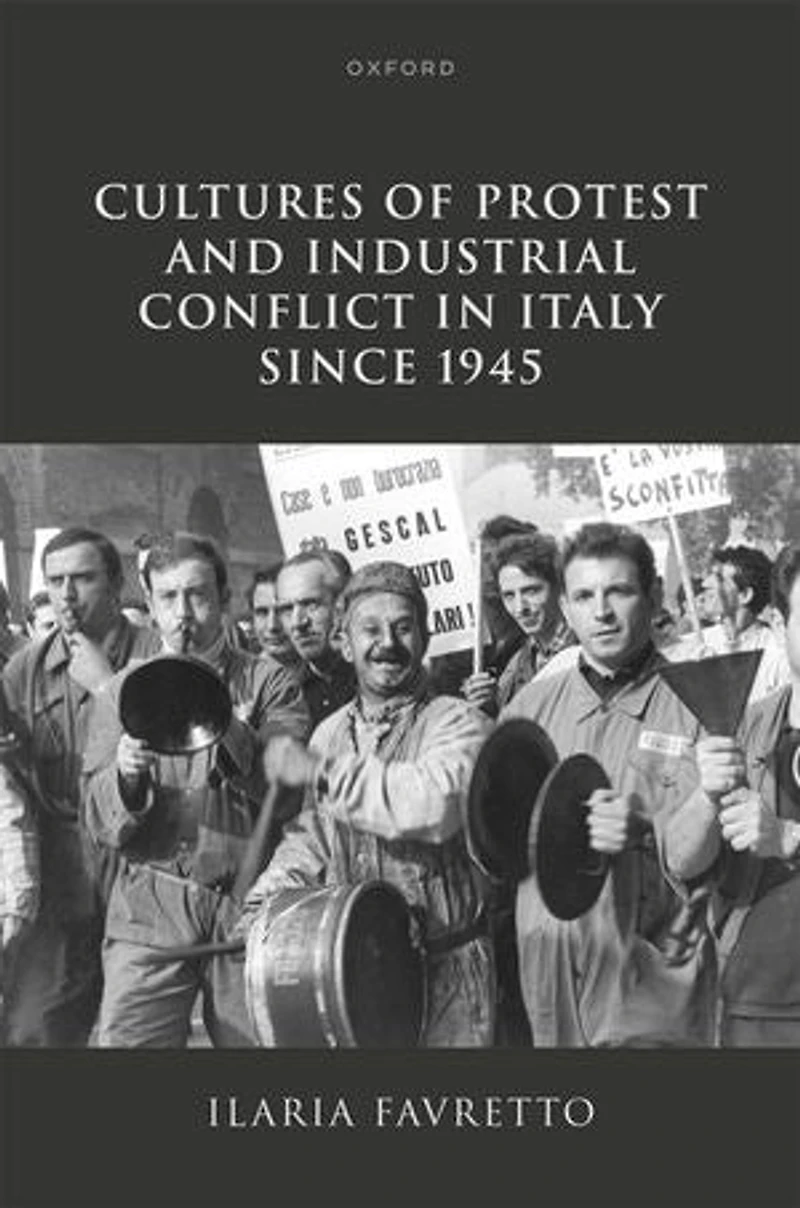 Cultures of Protest and Industrial Conflict Italy since 1945