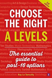 Choose the Right A Levels: The essential guide to post-16 options