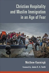 CHRISTIAN HOSPITALITY AND MUSLIM IMMIGRATION AN AGE OF FEAR