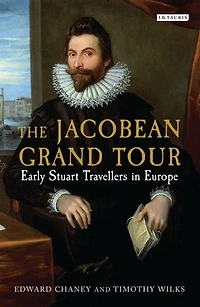 The Jacobean Grand Tour: Early Stuart Travellers Europe