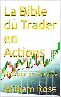 La Bible du Trader en Actions : Maîtriser les Marchés