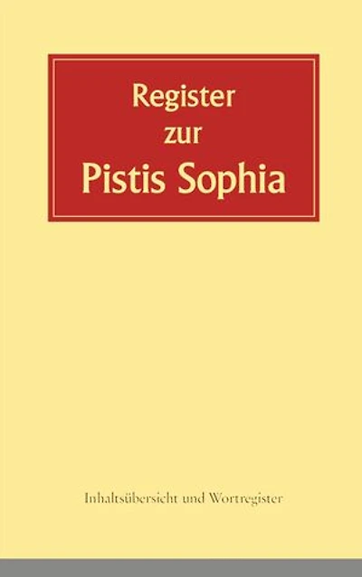 Register zur Pistis Sophia: Inhaltsübersicht und Wortregister zur 2. Auflage von 2020
