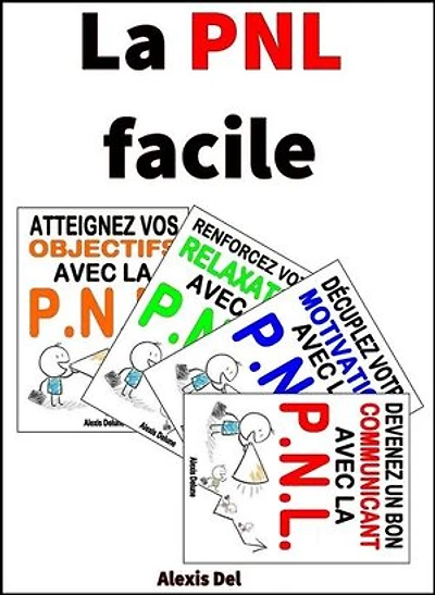 La PNL facile: 4 guides en 1 / + de 60 exercices pour débutants & confirmés