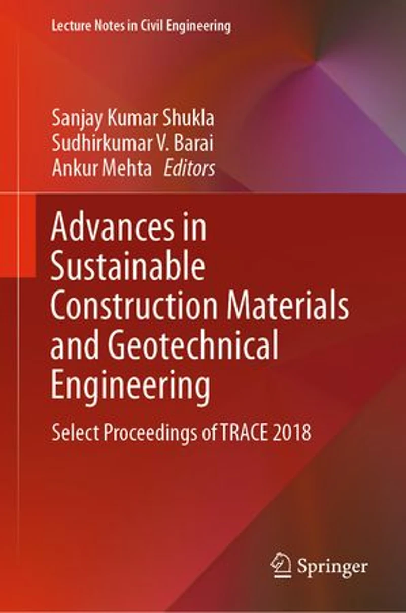Advances Sustainable Construction Materials and Geotechnical Engineering: Select Proceedings of TRACE 2018