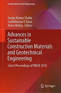 Advances Sustainable Construction Materials and Geotechnical Engineering: Select Proceedings of TRACE 2018
