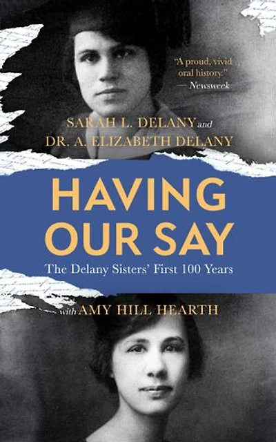 Having Our Say: The Delany Sisters’ First 100 Years