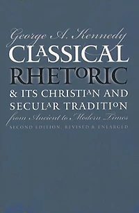 Classical Rhetoric and Its Christian Secular Tradition from Ancient to Modern Times