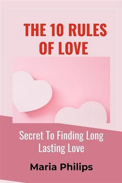 The 10 Rules of Love: Secret to Finding Long-Lasting Love