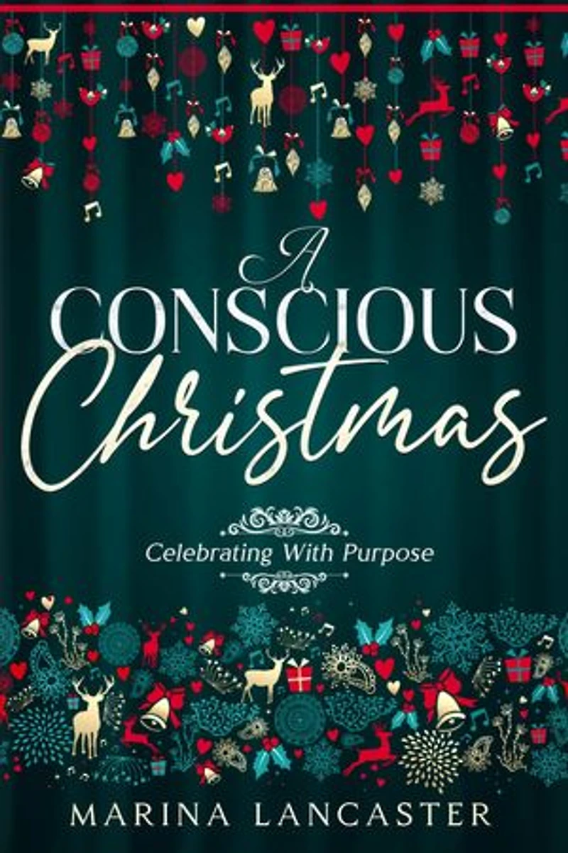 A Conscious Christmas: Celebrating with Purpose