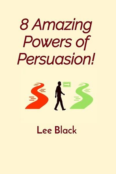 8 Amazing Powers of Persuasion