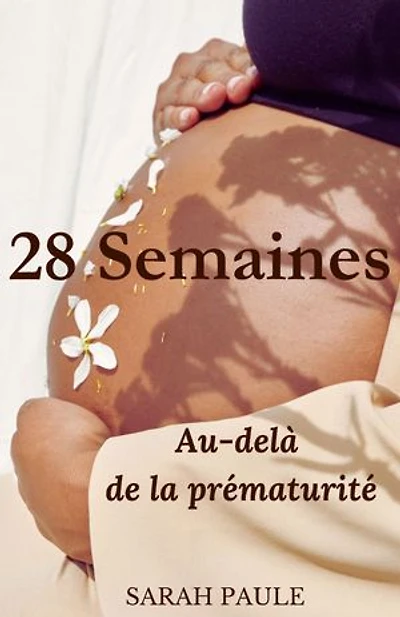 28 semaines: Au-delà de la prématurité