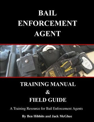 Bail Enforcement Agent Training Manual & Field Guide