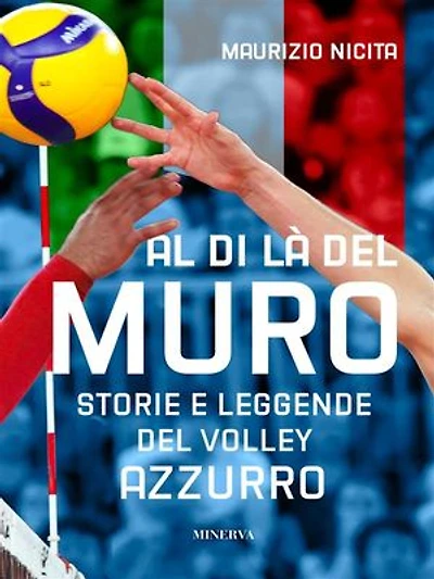 Al di là del muro: Storie e leggende del volley azzurro