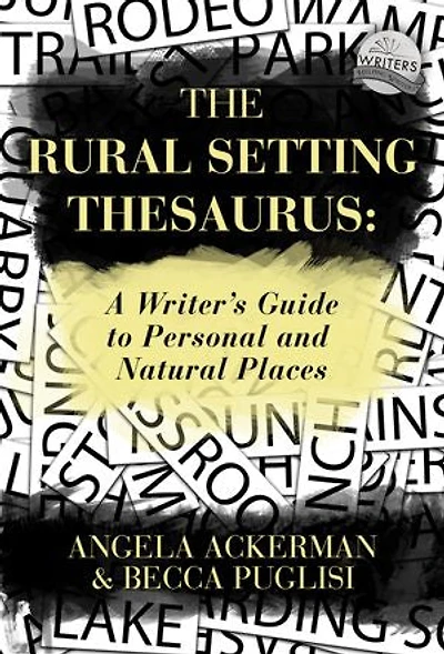 The Rural Setting Thesaurus: A Writer's Guide to Personal and Natural Places
