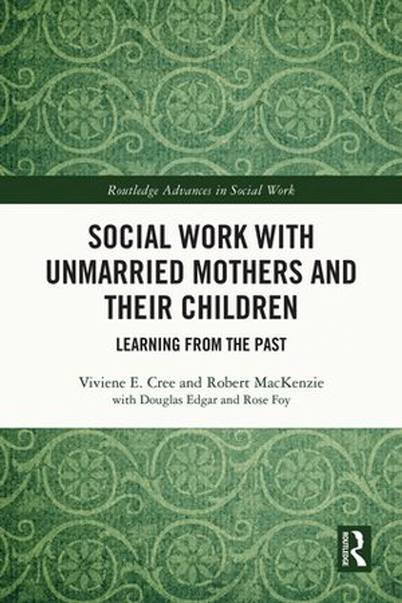 Social Work with Unmarried Mothers and Their Children: Learning from the Past