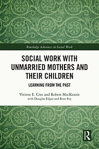 Social Work with Unmarried Mothers and Their Children: Learning from the Past