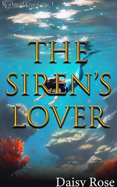 Mythical Creatures 1: The Siren’s Lover