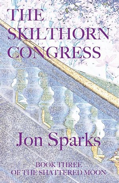 The Skilthorn Congress: Book Four of The Shattered Moon