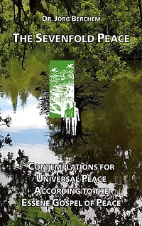 the Sevenfold Peace: Contemplations for Universal Peace According to Essene Gospel of