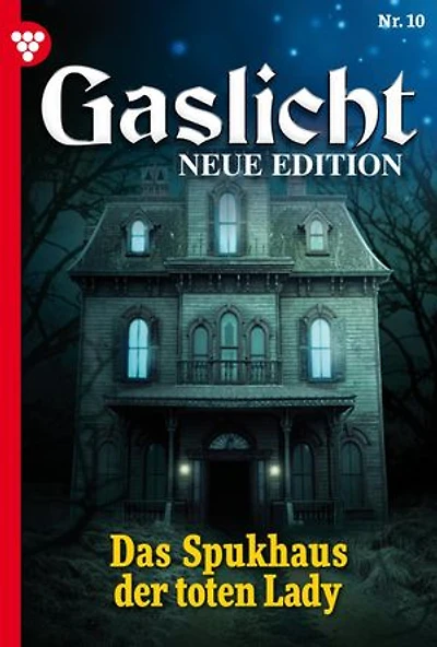 Das Spukhaus der toten Lady: Gaslicht - Neue Edition 10 – Mystikroman