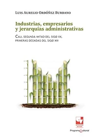 Industrias, empresarios y jerarquías administrativas: Cali, segunda mitad del siglo XX, primeras décadas del siglo XXI