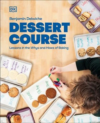 Dessert Course: Lessons the Whys and Hows of Baking