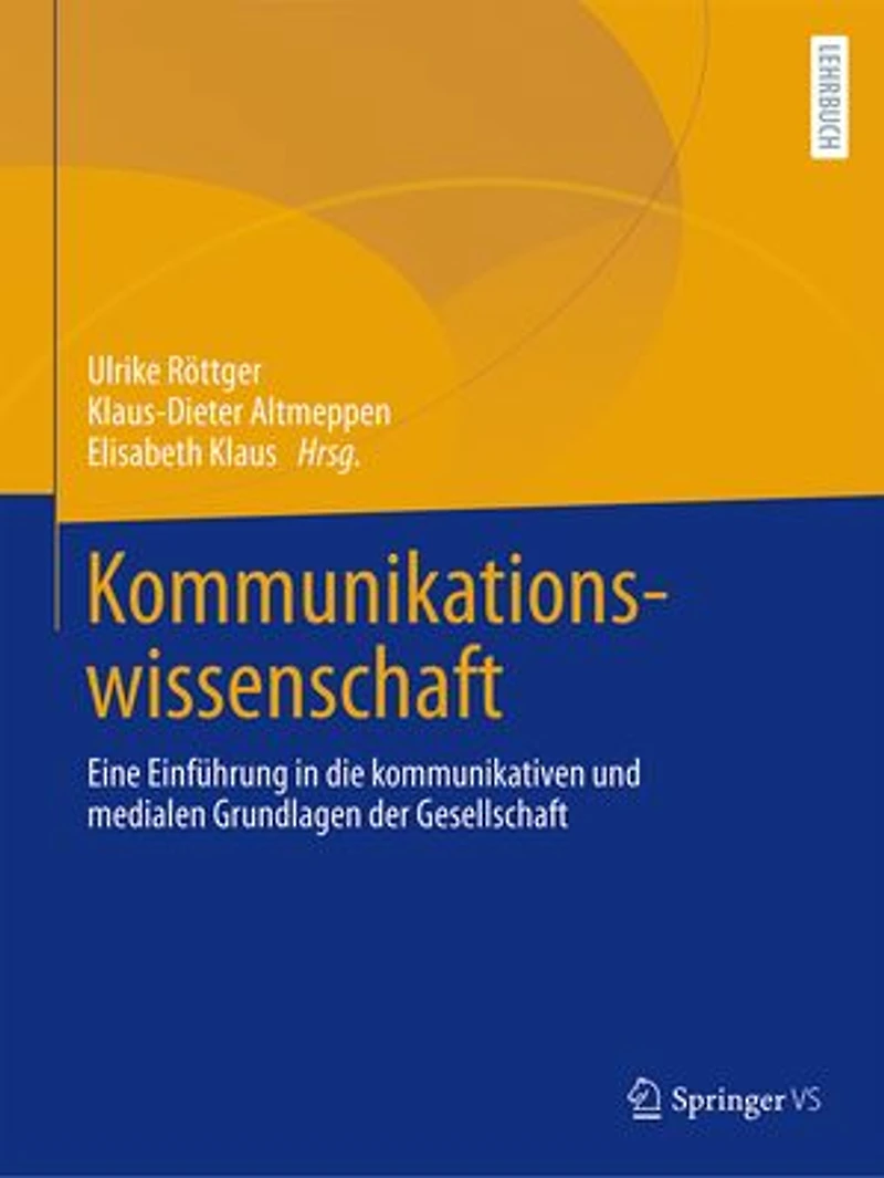 Kommunikationswissenschaft: Eine Einführung Die Kommunikativen Und Medialen Grundlagen Der Gesellschaft