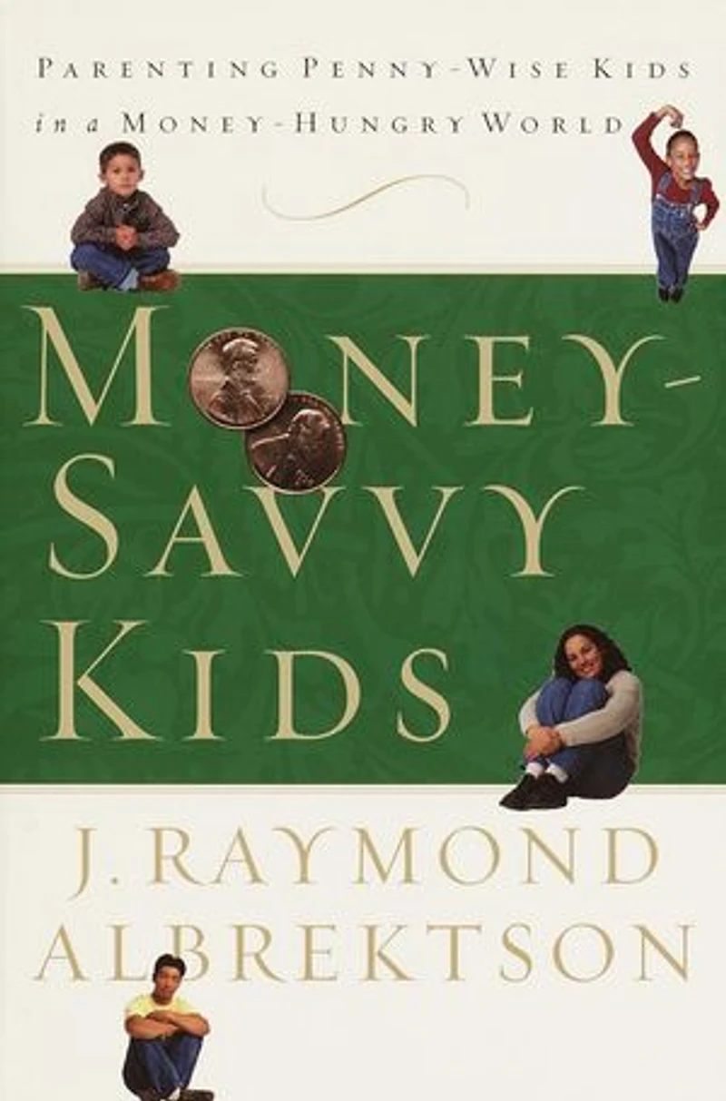Money-Savvy Kids: Parenting Penny-Wise Kids a Money-Hungry World