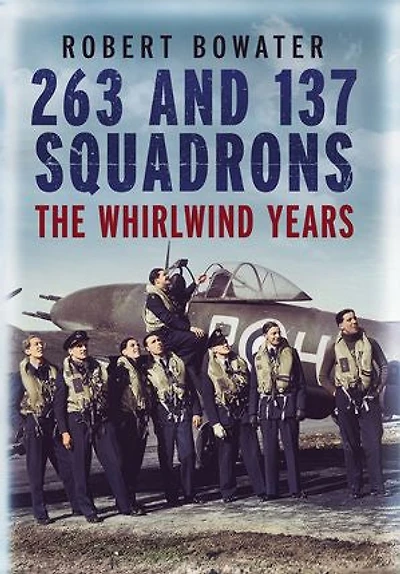 263 and 137 Squadrons: The Whirlwind Years