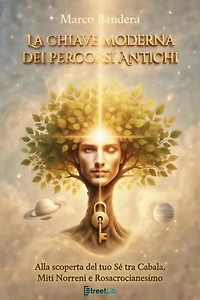 La Chiave Moderna dei Percorsi Antichi: Alla Scoperta del tuo Sé tra Cabala, Miti Norreni e Rosacrocianesimo