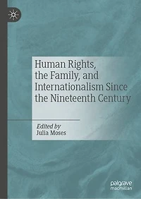 Human Rights, the Family, and Internationalism Since Nineteenth Century
