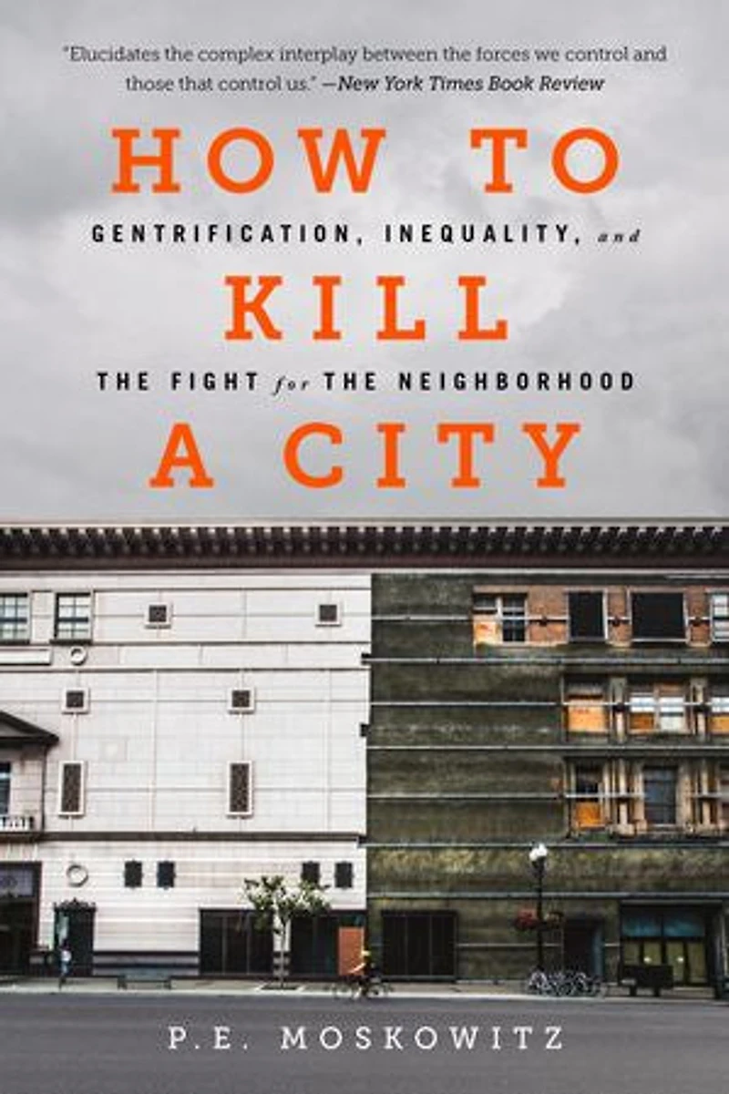 How to Kill a City: Gentrification, Inequality, and the Fight for Neighborhood